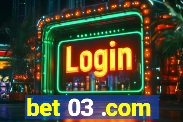 bet 03 .com